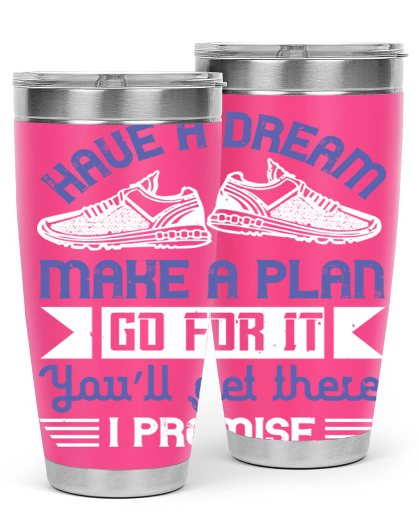 have a dream make a plan go for it you’ll get there i promise 43#- running- Tumbler