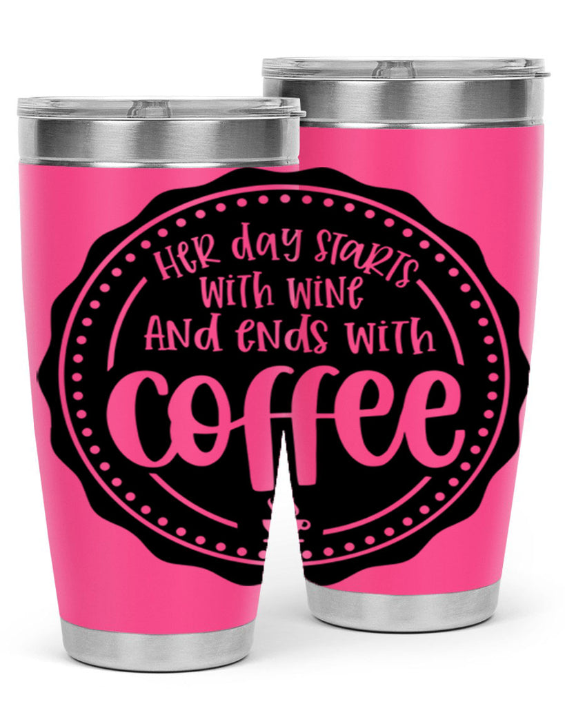 her day starts with wine and ends with coffee 116#- coffee- Tumbler