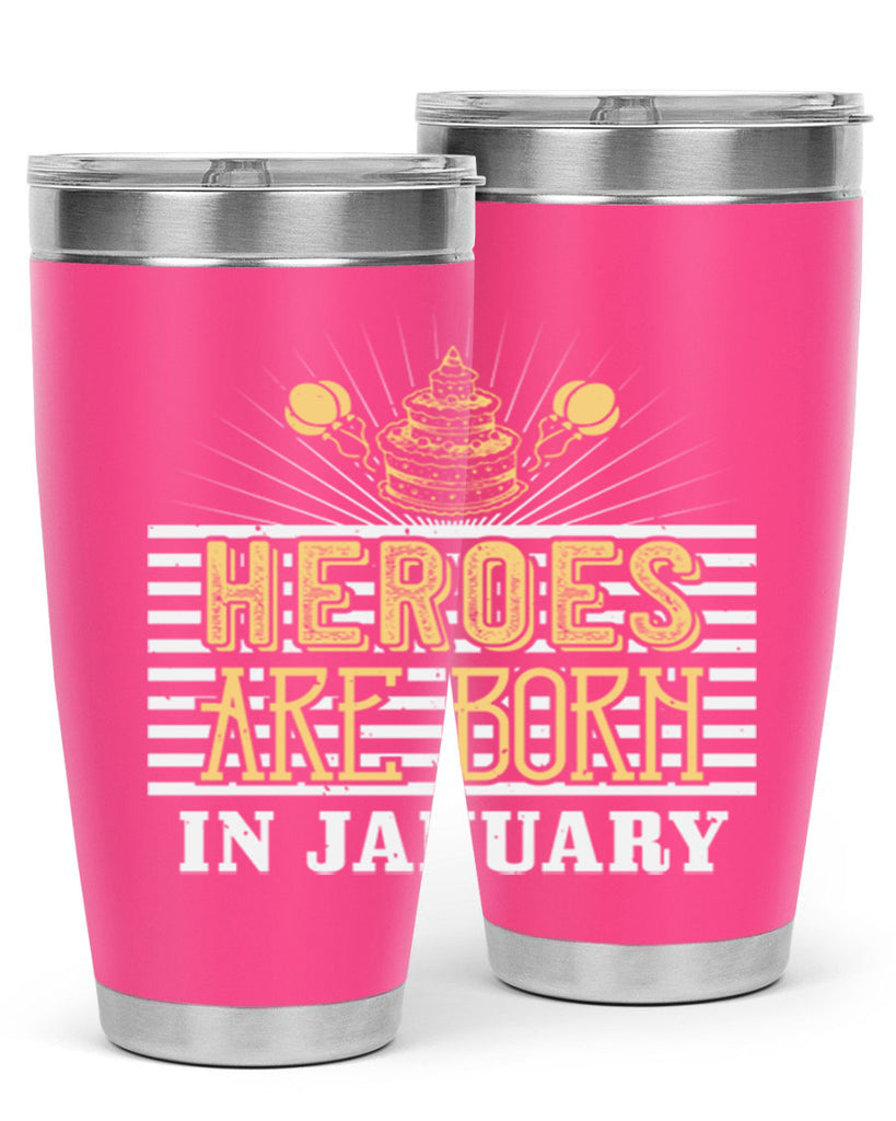 heroes are born in january Style 95#- birthday- tumbler