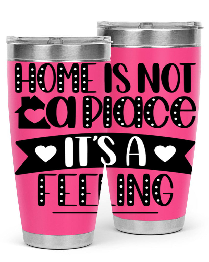 home is not a place is a feeling 16#- home- Tumbler