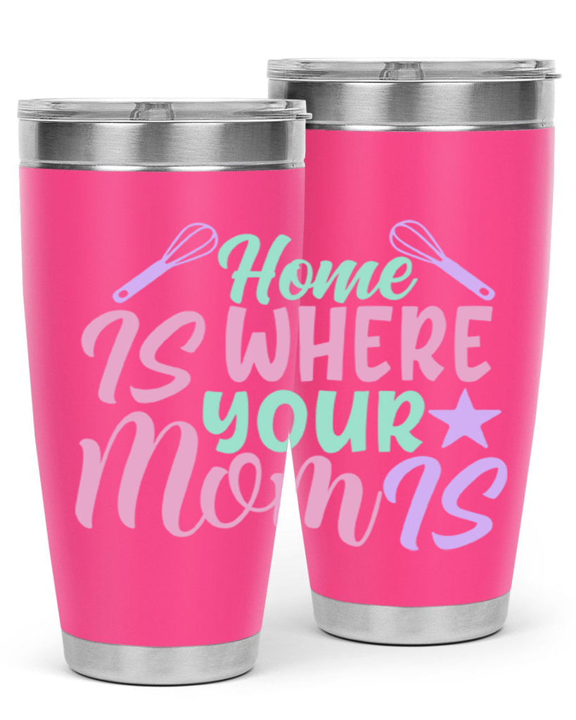 home is where your mom is 37#- home- Tumbler