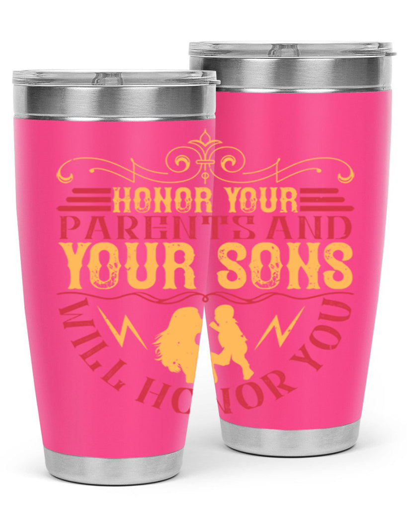 honor your parents and your sons will honor you 47#- Parents Day- Tumbler