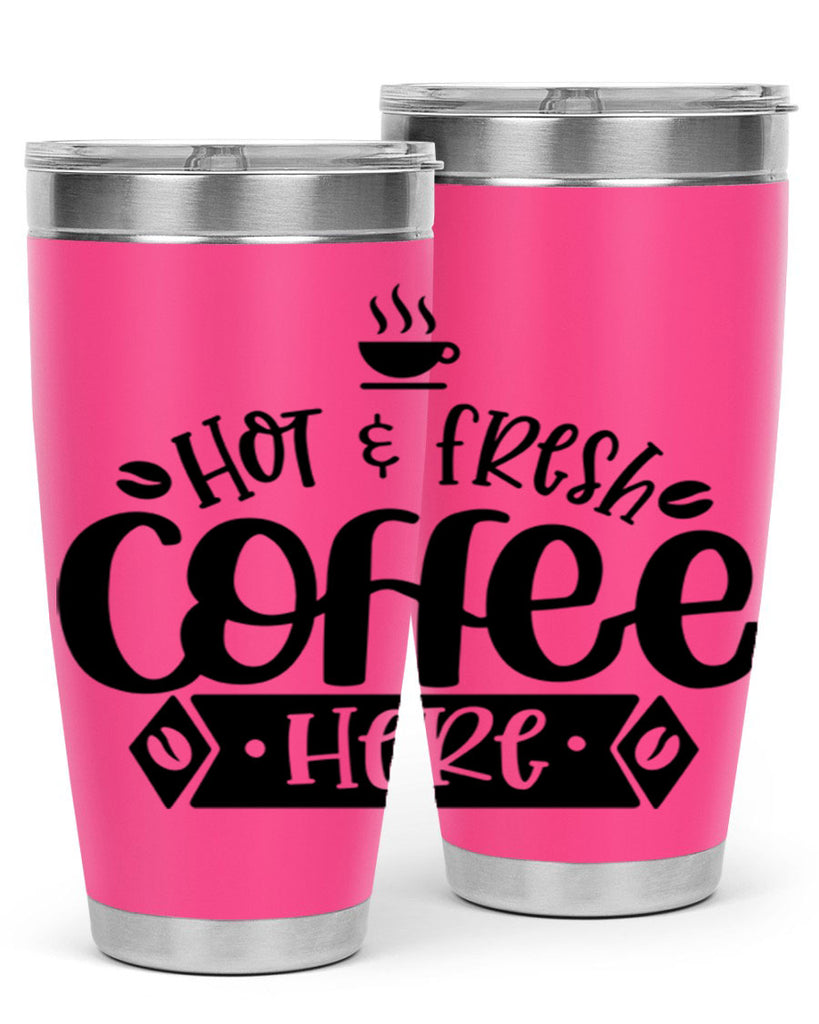 hot fresh coffee here 112#- coffee- Tumbler