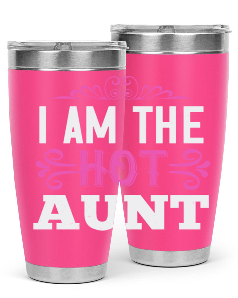 i am the hot aunt Style 54#- aunt- Tumbler