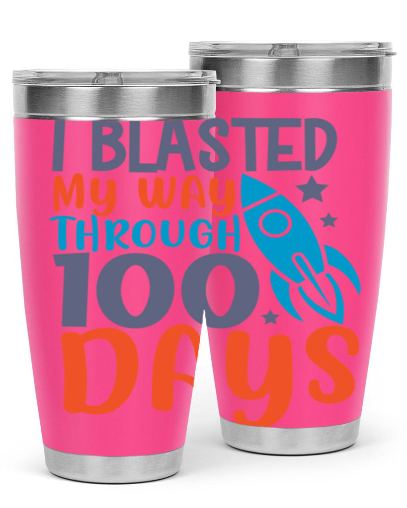 i blasted on my way through 100 days 12#- 100 days of school- Tumbler