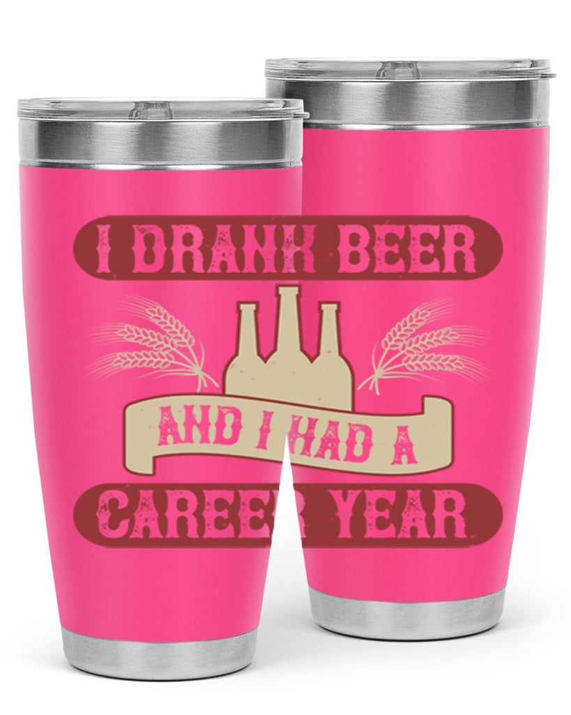 i drank beer and i had a career year 82#- beer- Tumbler