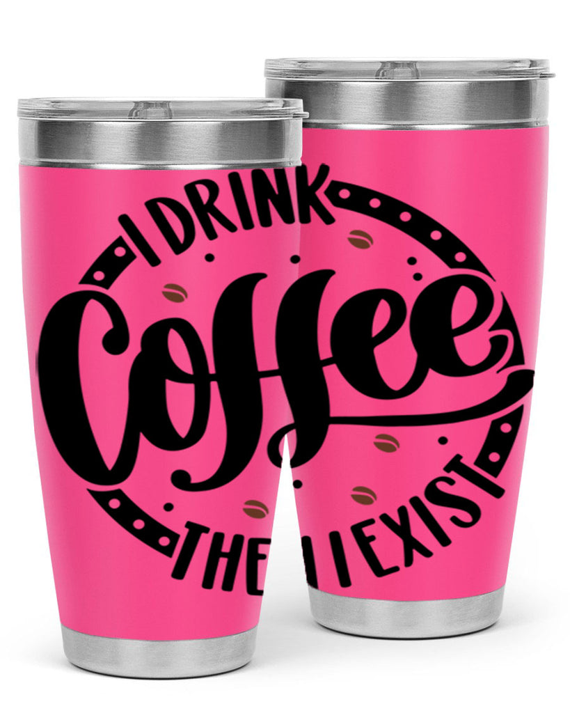 i drink coffee then i exist 106#- coffee- Tumbler