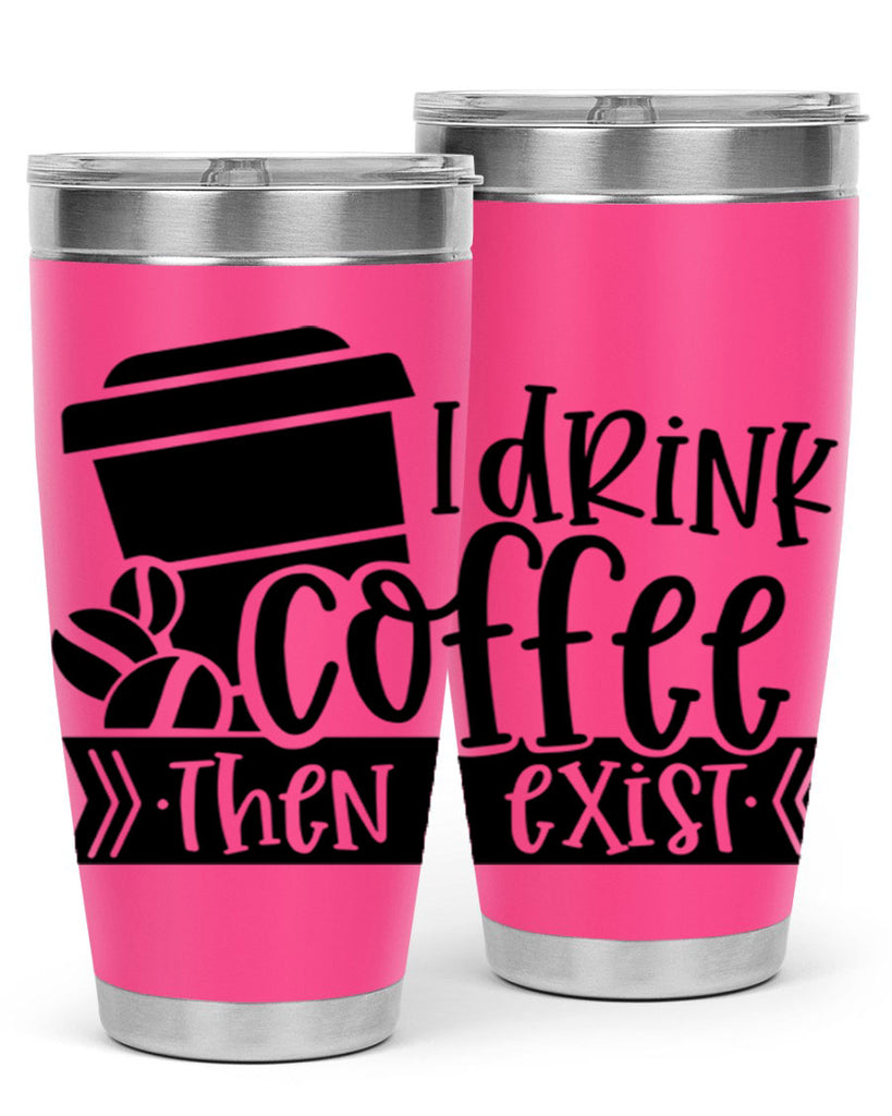 i drink coffee then i exist 107#- coffee- Tumbler