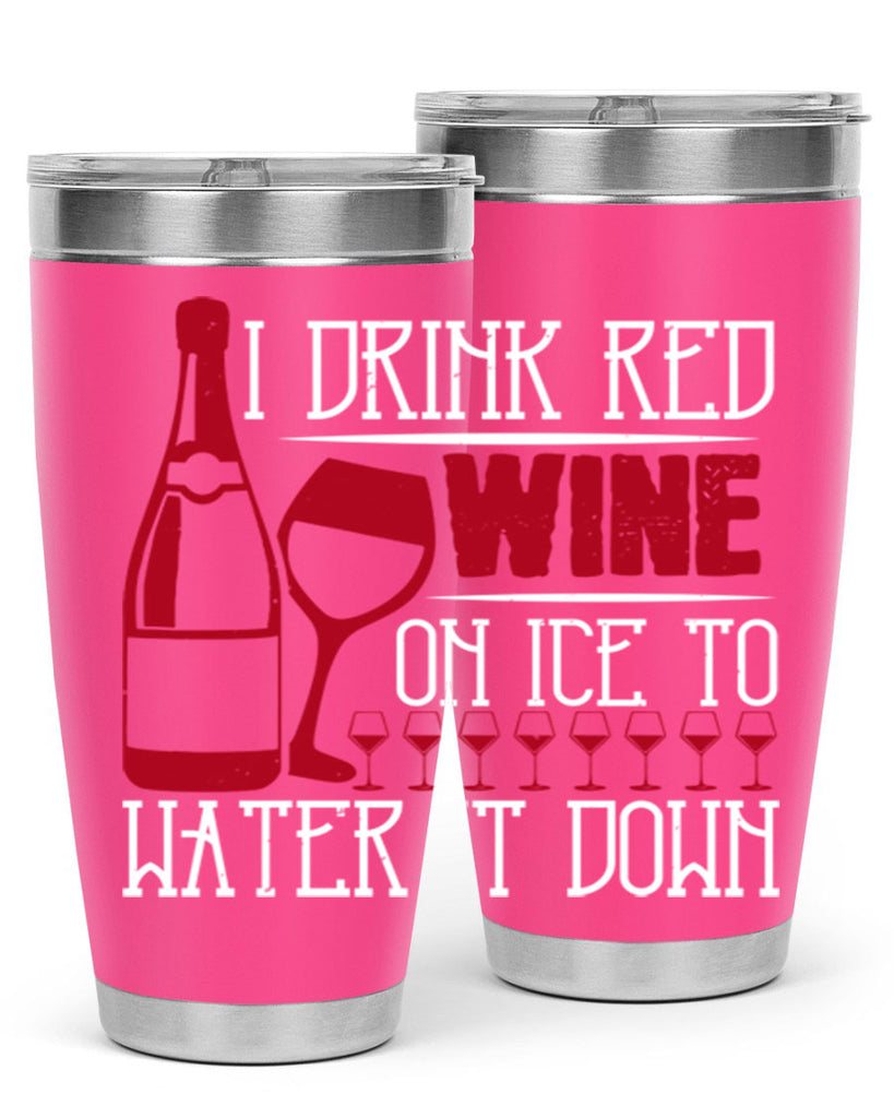 i drink red wine on ice to water it down 213#- wine- Tumbler