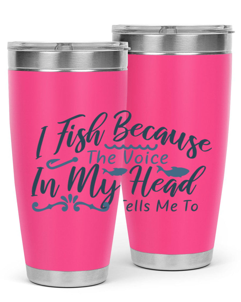 i fish because the voice in my head 114#- fishing- Tumbler