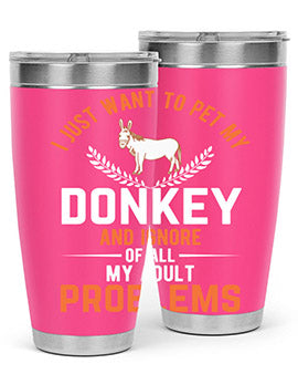 i just want to pet my donkey and ignore of all my adult problems Style 3#- donkey- Tumbler