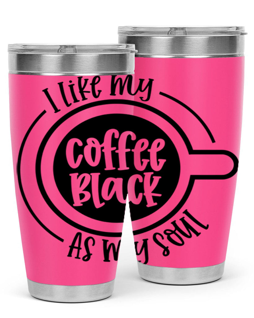 i like my coffee black as my soul 104#- coffee- Tumbler