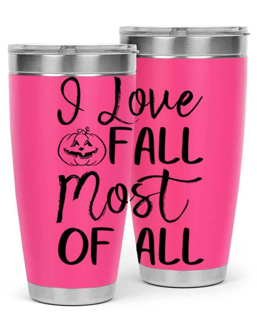 i love fall most of all 327#- fall- Tumbler
