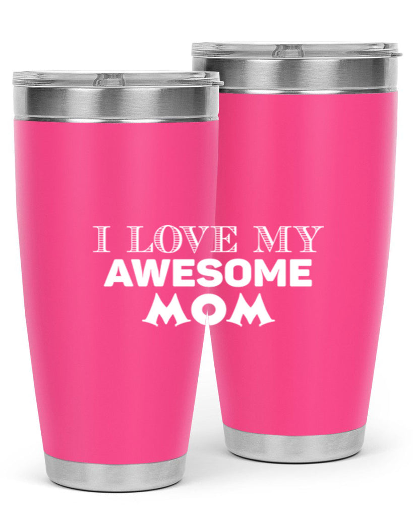 i love my awesome momn 262#- mom- Tumbler