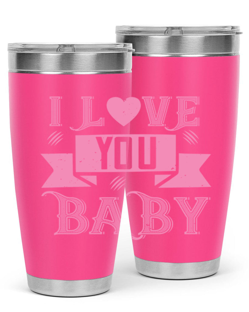 i love you baby 52#- valentines day- Tumbler