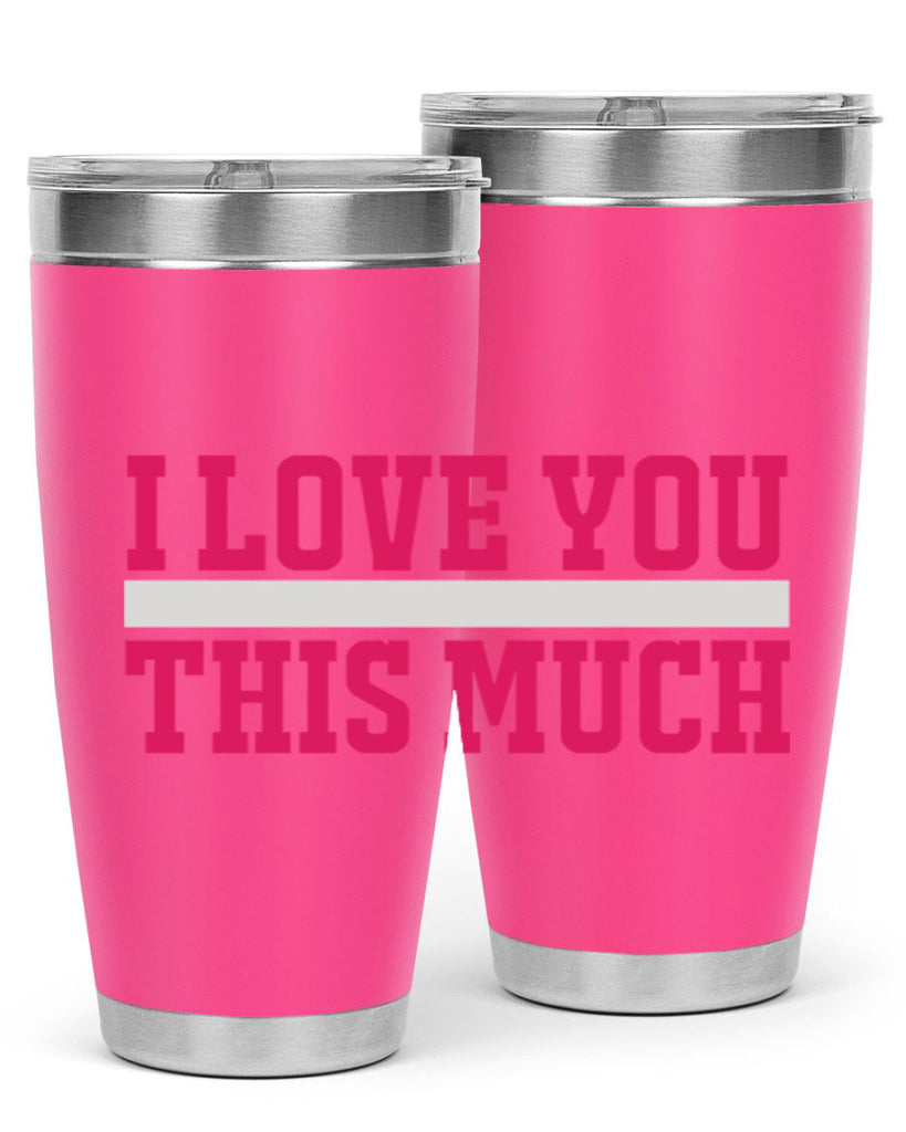 i love you this much 155#- mom- Tumbler