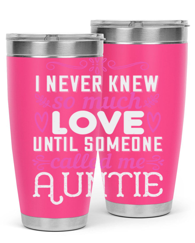 i never knew so much love until someone called me auntie Style 48#- aunt- Tumbler