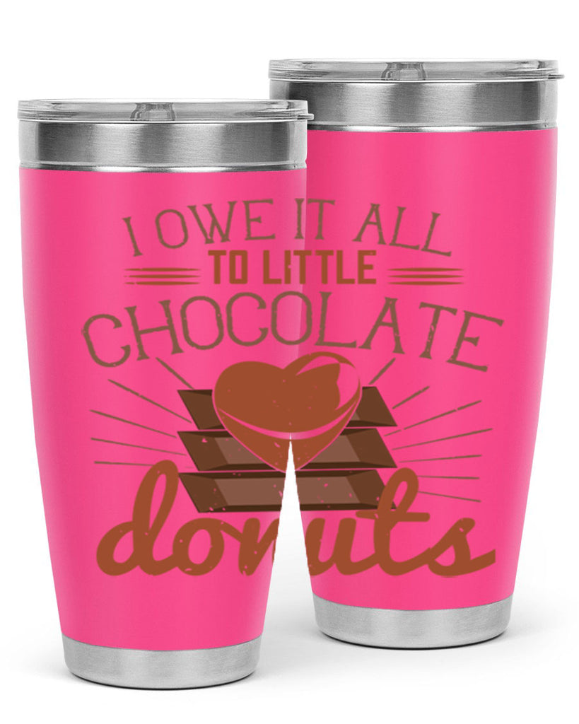 i owe it all to little chocolate donuts 34#- chocolate- Tumbler