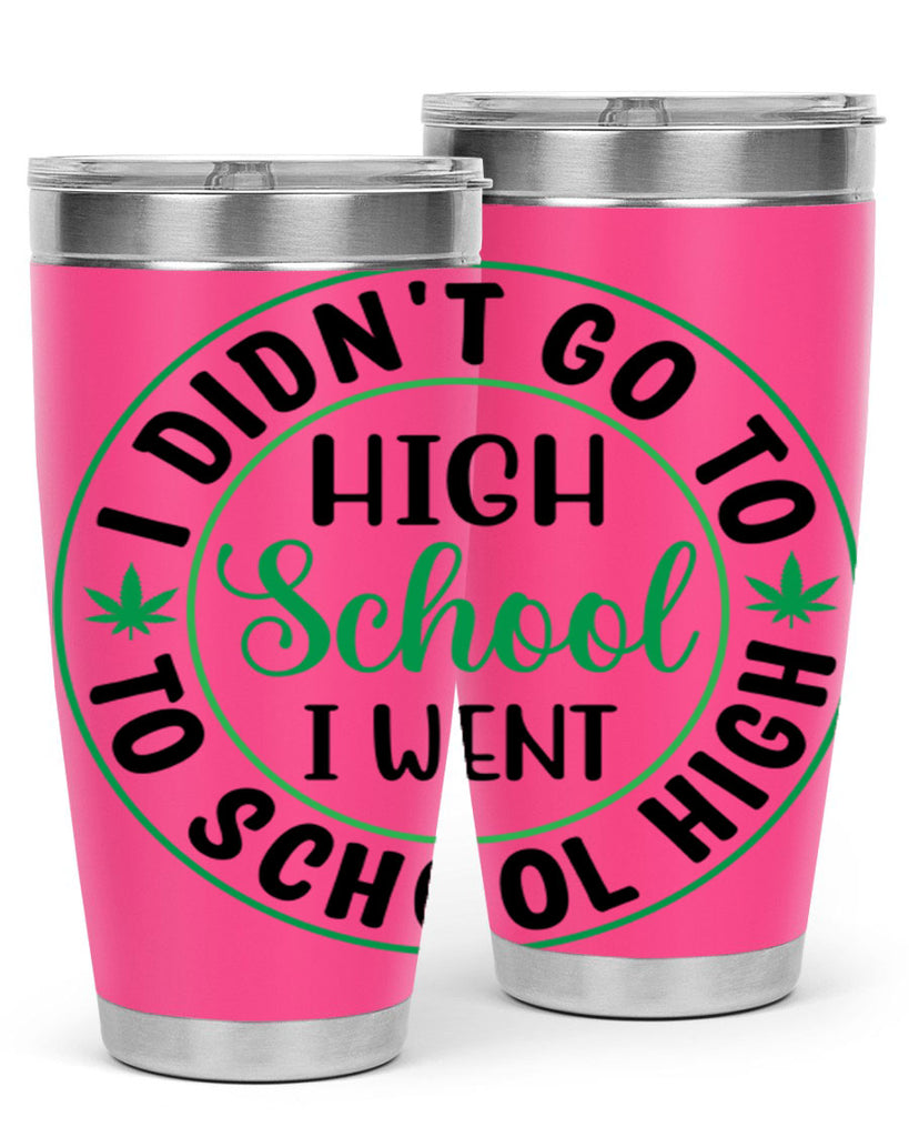 i went to school high 134#- marijuana- Tumbler