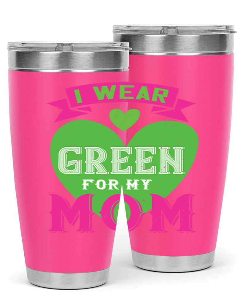 i were green for my mom 149#- mom- Tumbler