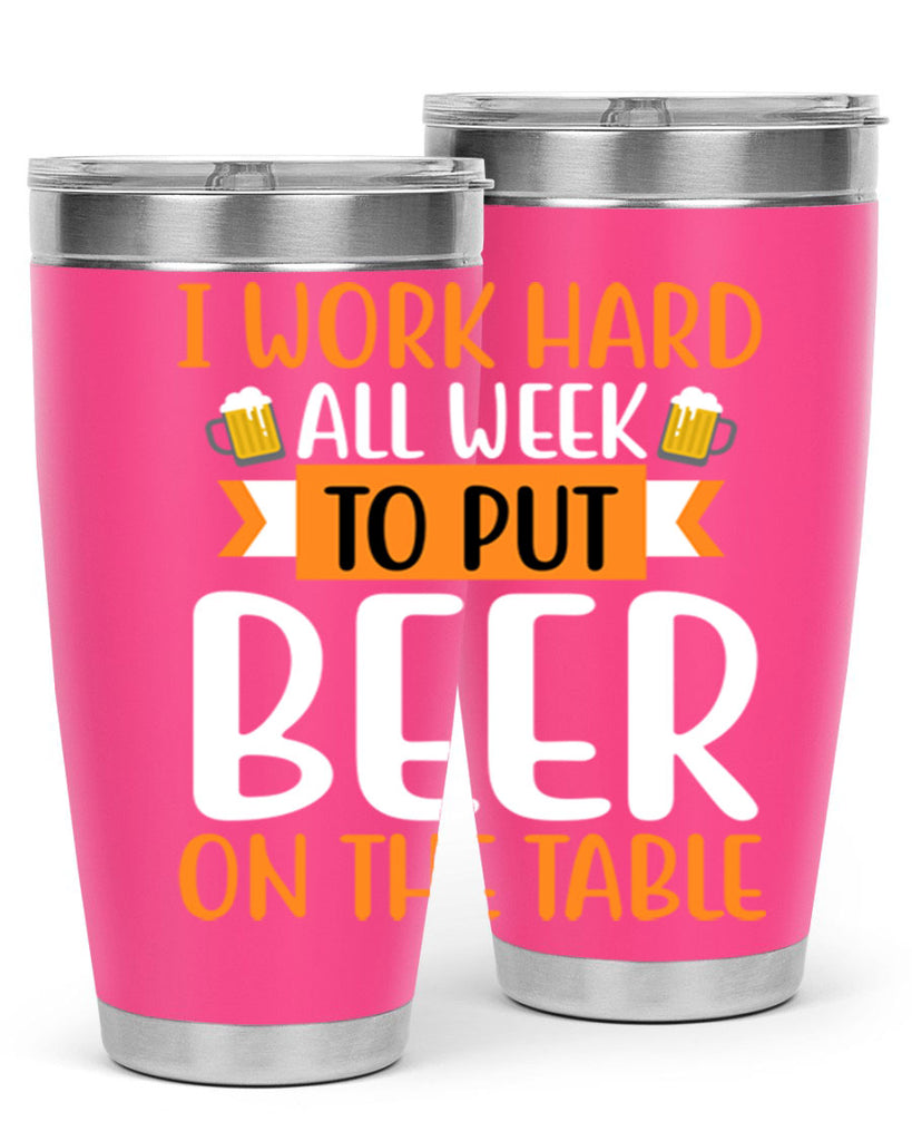 i work hard all week 149#- beer- Tumbler