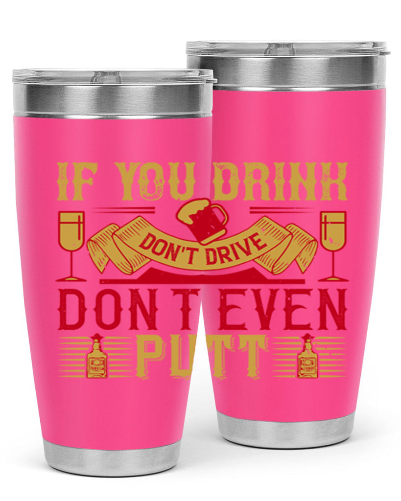 if you drink dont drive dont even putt 37#- drinking- Tumbler