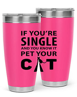 if you’re single Style 60#- cat- Tumbler