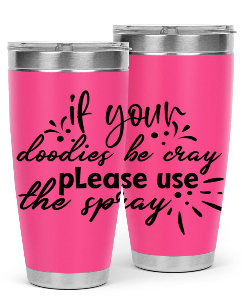 if your doodies be cray please use the spray 68#- bathroom- Tumbler