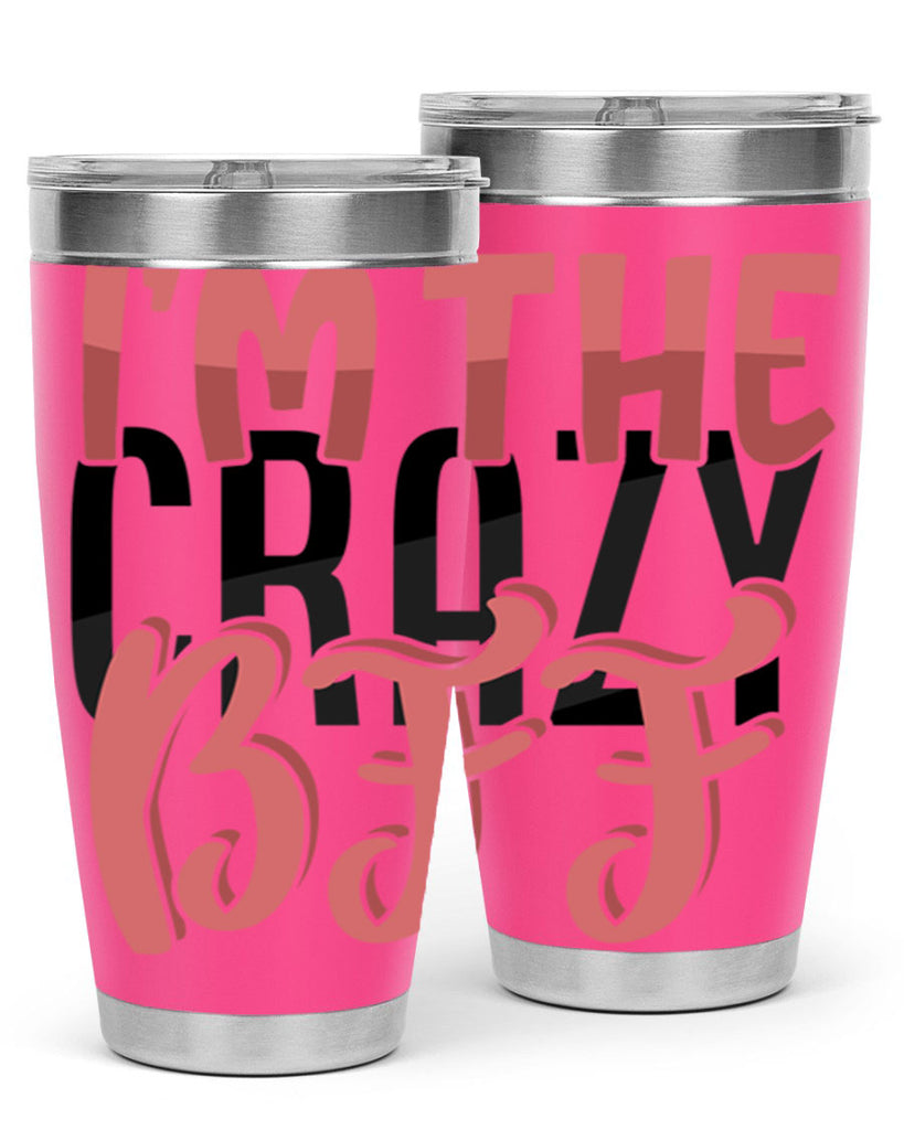 im the crazy bff Style 48#- Best Friend- Tumbler