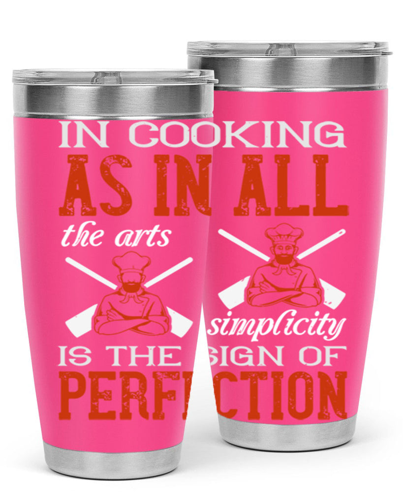 in cooking as in all the arts simplicity is the sign of perfection 22#- cooking- Tumbler