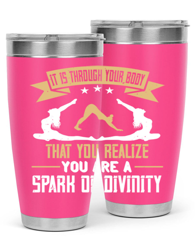 it is through your body that you realize you are a spark of divinity 82#- yoga- Tumbler