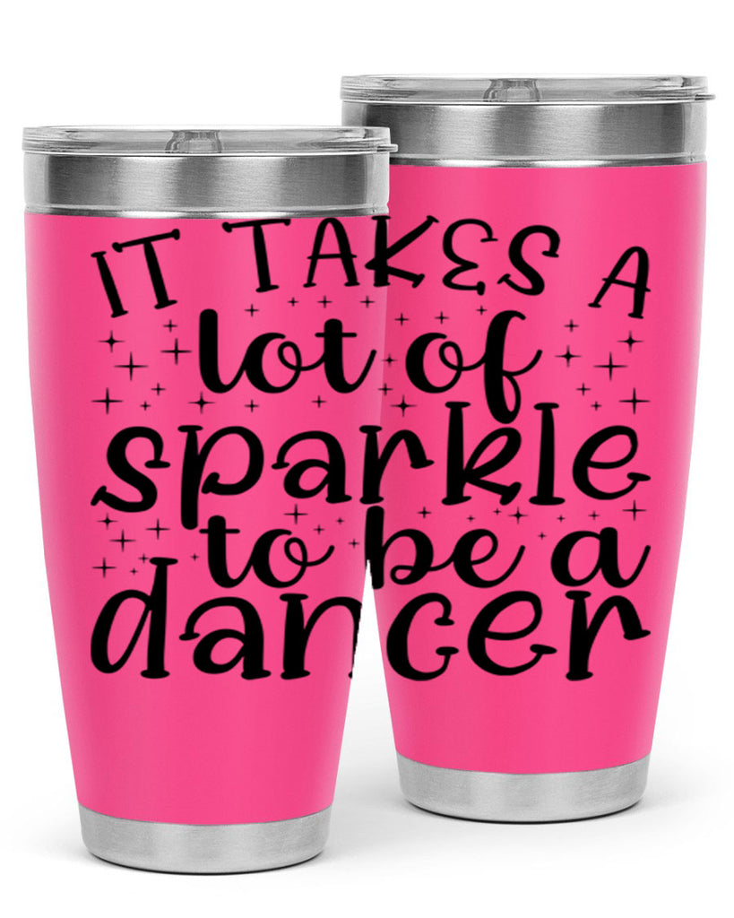 it takes a lof of sparkle to be a dancer54#- ballet- Tumbler