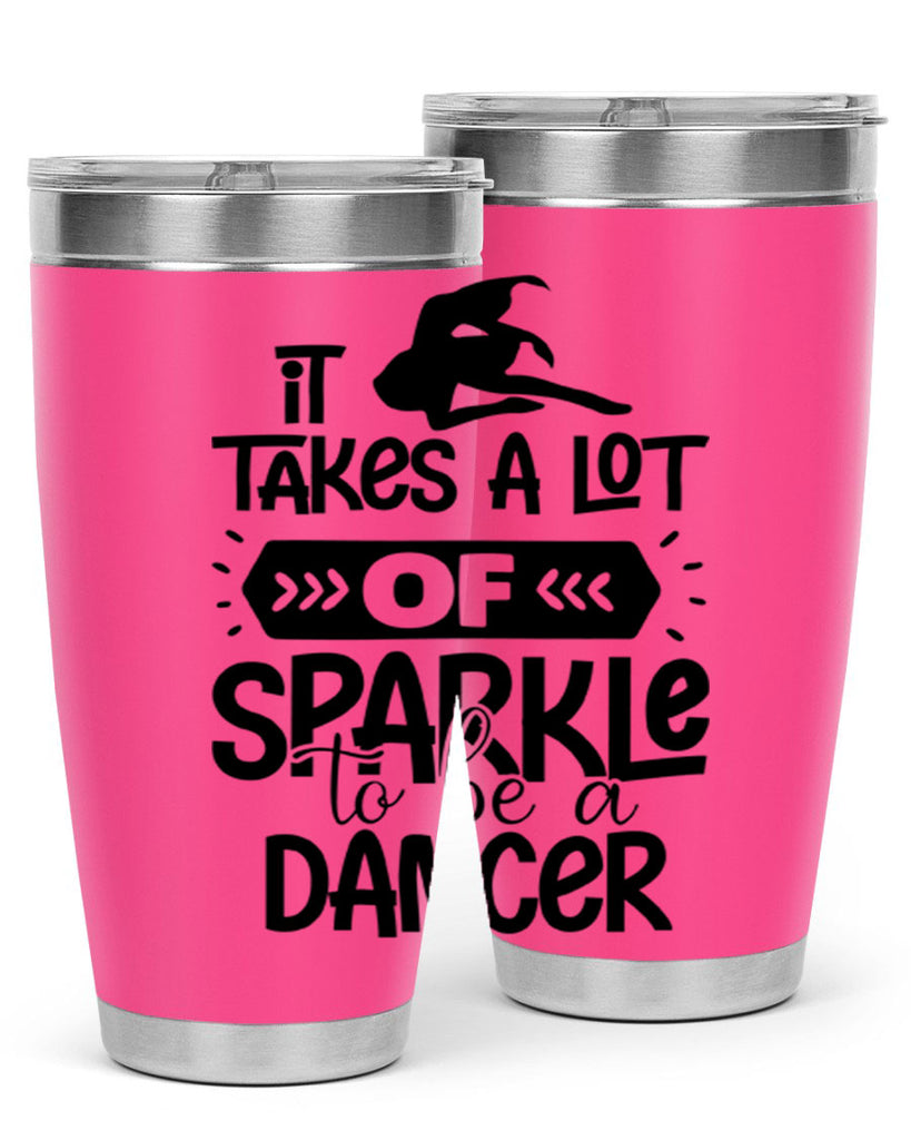 it takes a lot of sparkle to be a dancer 52#- ballet- Tumbler