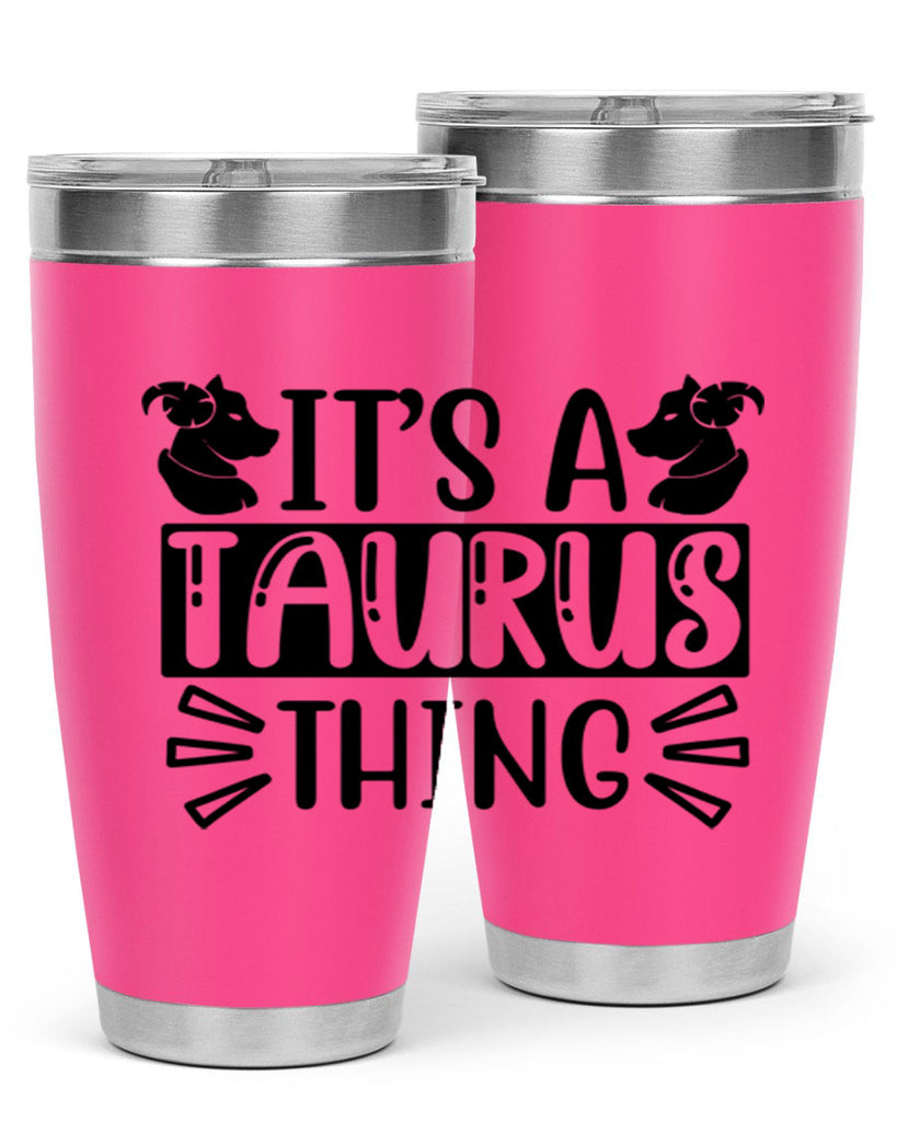 its a taurus thing 272#- zodiac- Tumbler