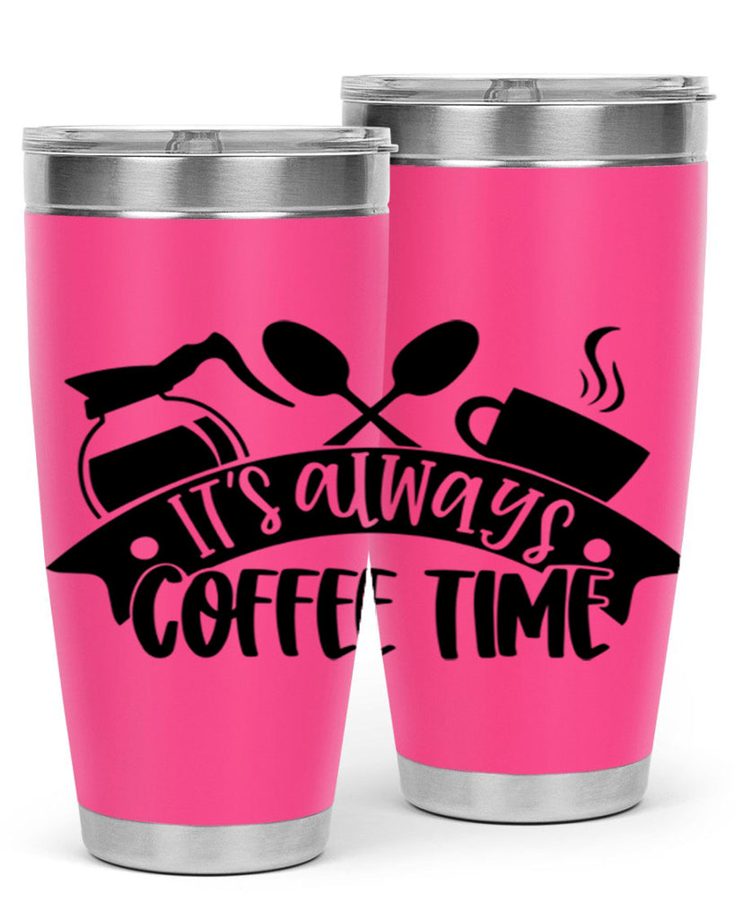 its always coffee time 89#- coffee- Tumbler