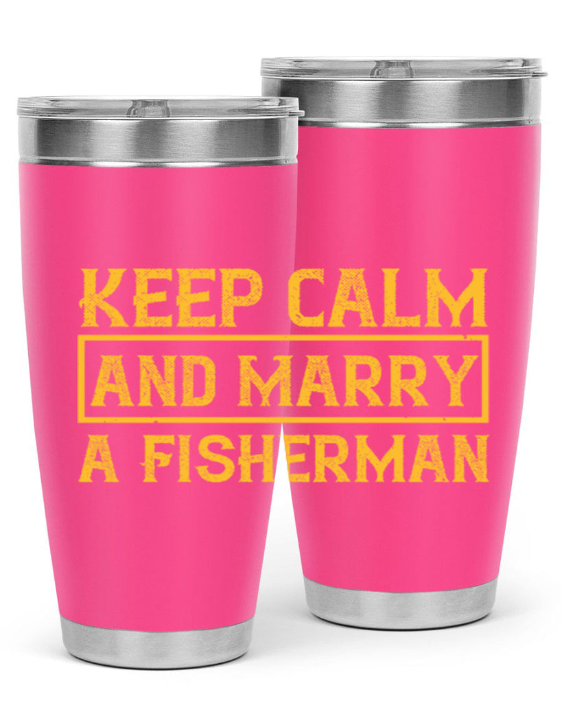 keep calm and marry a fisherman 246#- fishing- Tumbler