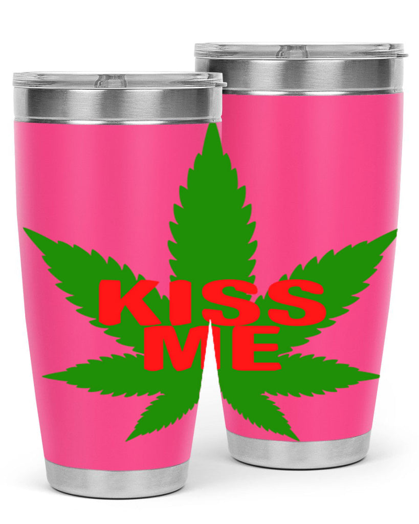 kiss me 178#- marijuana- Tumbler