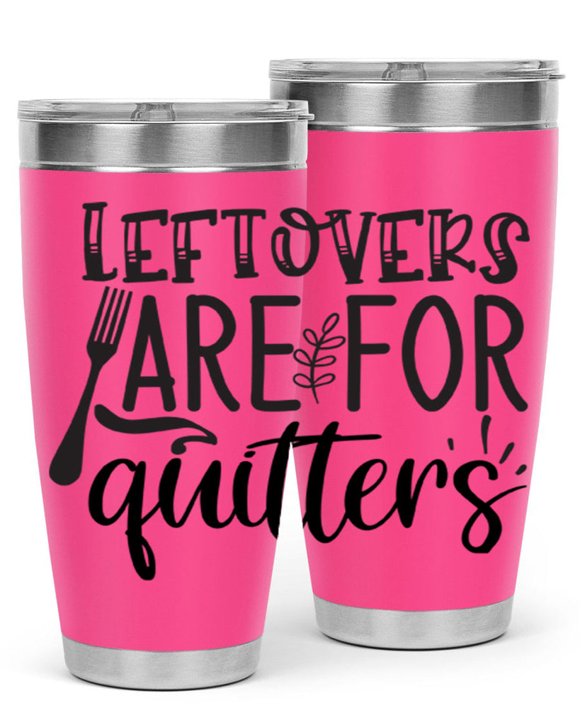 leflovers are for guitters 28#- kitchen- Tumbler
