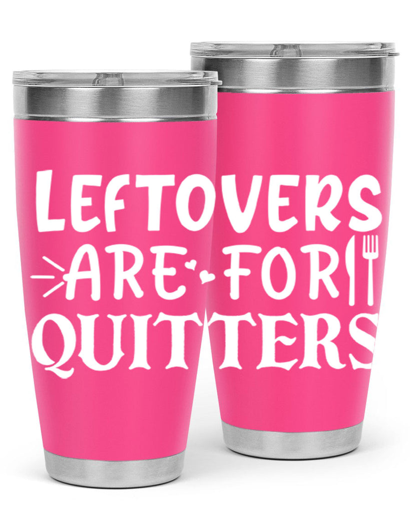 leftovers are for quitters 27#- kitchen- Tumbler