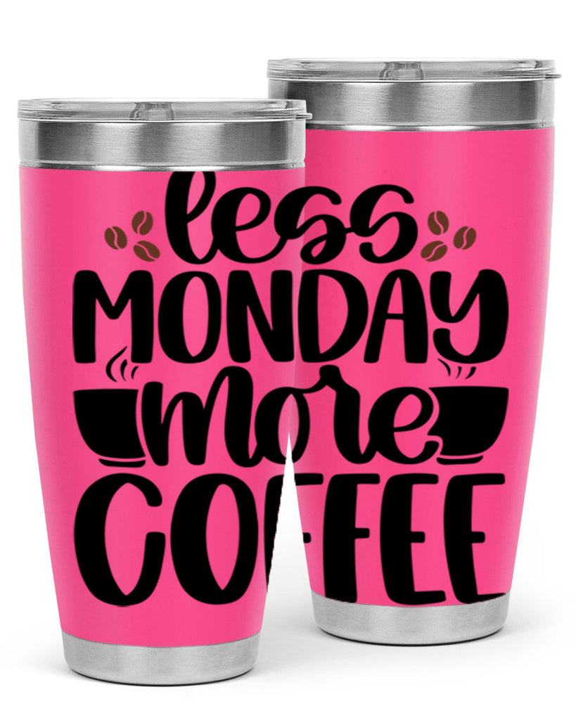 less monday more coffee 80#- coffee- Tumbler