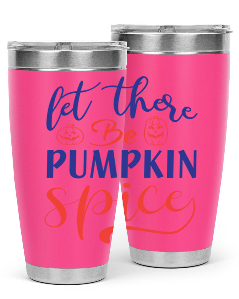 let there be pumpkin spice 401#- fall- Tumbler