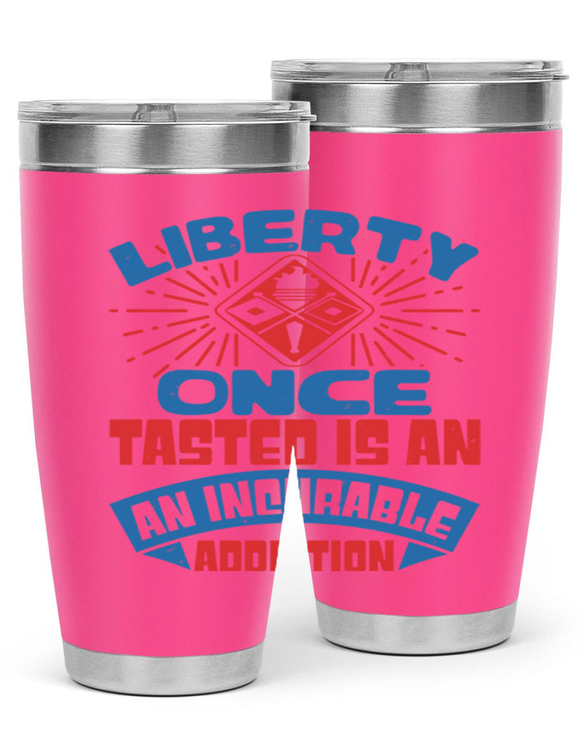 liberty once tasted is addiction Style 33#- Fourt Of July- Tumbler