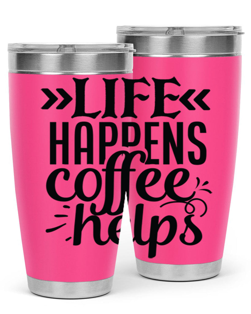 life happens coffee helps 193#- coffee- Tumbler