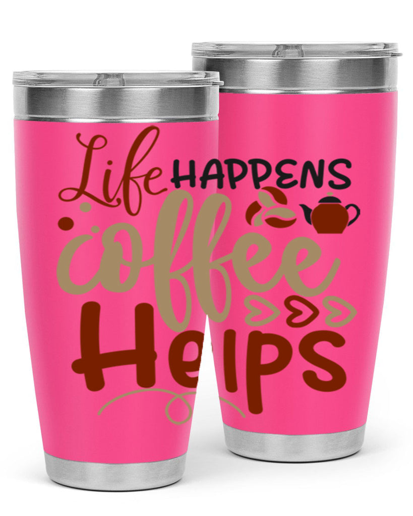 life happens coffee helps 209#- coffee- Tumbler