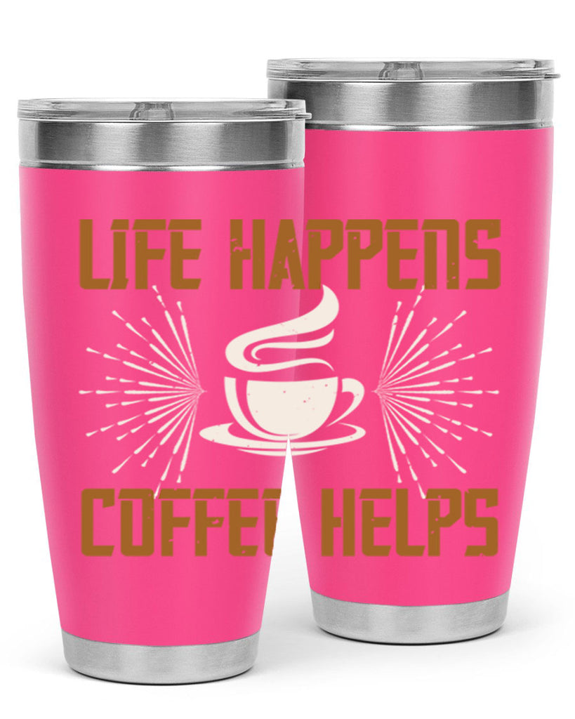 life happens coffee helps 238#- coffee- Tumbler