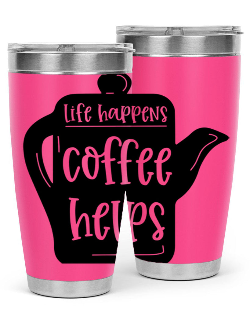 life happens coffee helps 74#- coffee- Tumbler