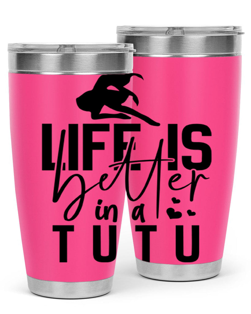 life is better in a tutu 59#- ballet- Tumbler