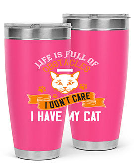 life is full of obstacles idont care ihave my cat Style 66#- cat- Tumbler