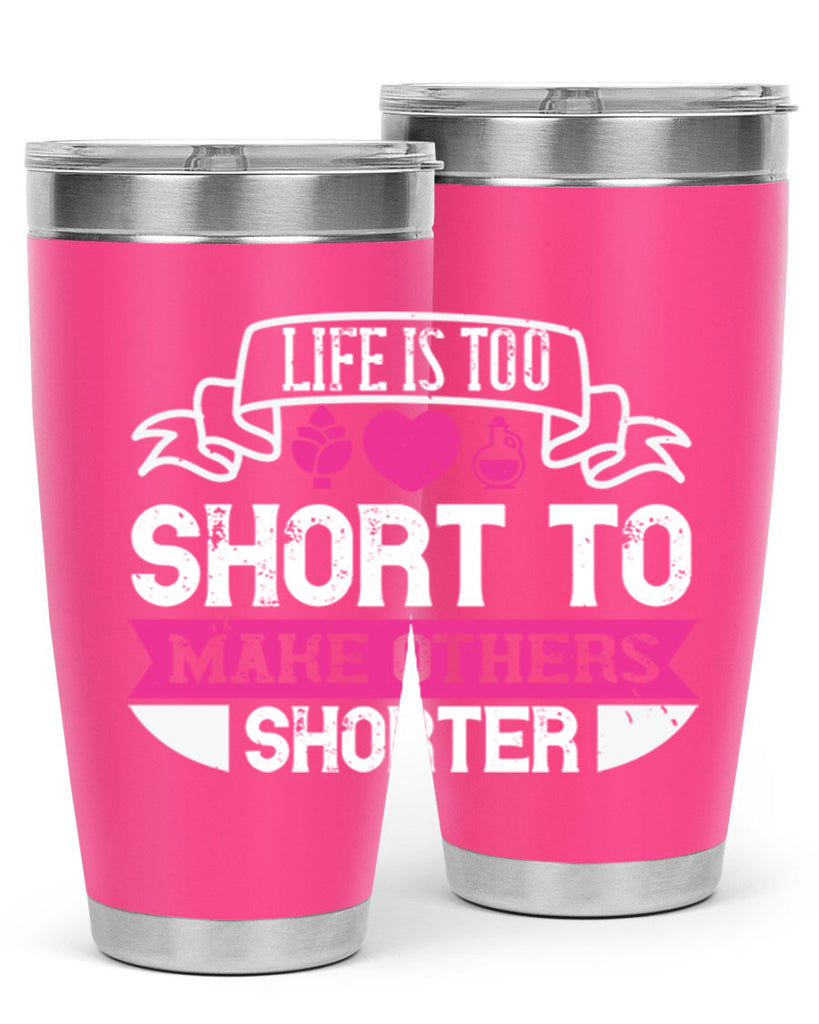 life is too short to make others shorter 124#- vegan- Tumbler