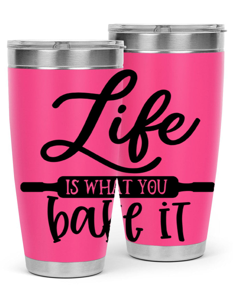 life is what you bake it 87#- kitchen- Tumbler